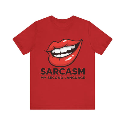 Sarcasm My Second Language Unisex Tee