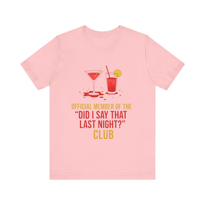 Official Member Of The Did I Say That Last Night Club Unisex Tee