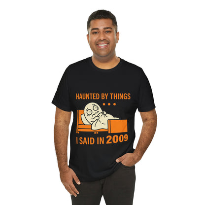 Haunted by Things I Said in 2009 Funny Halloween T-Shirt