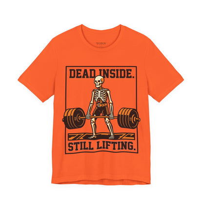 Dead Inside Still Lifting T-Shirt — Skeleton Weightlifting Gym Tee