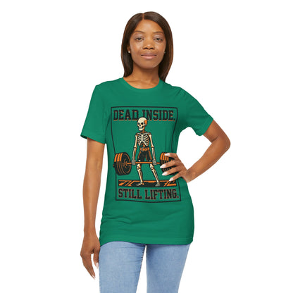 Dead Inside Still Lifting T-Shirt — Skeleton Weightlifting Gym Tee