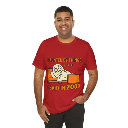 Haunted by Things I Said in 2009 Funny Halloween T-Shirt
