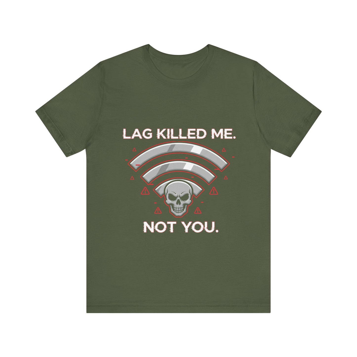 Lag Killed Me, Not You Gamer Tee