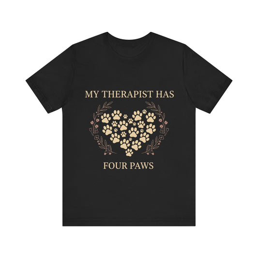 My Therapist Has Four Paws Tee