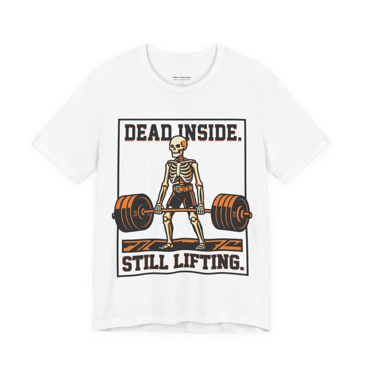 Dead Inside Still Lifting T-Shirt — Skeleton Weightlifting Gym Tee