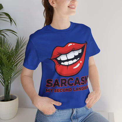 Sarcasm My Second Language Unisex Tee