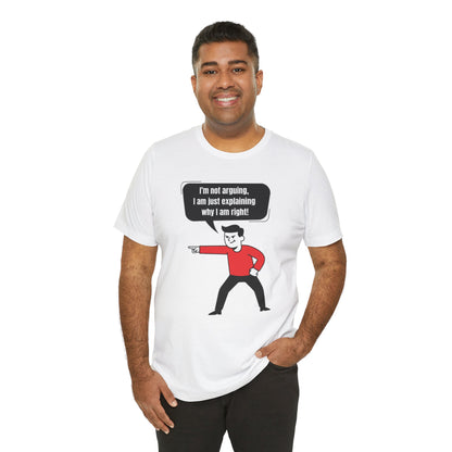 I'm Not Arguing Tee