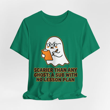 Teacher Halloween Tee — "Scarier Than Any Ghost: A Sub With No Lesson Plan" Shirt