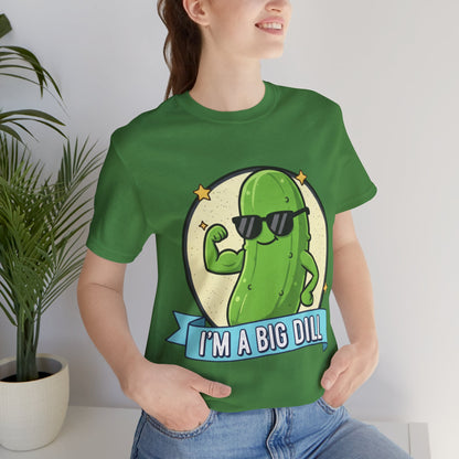 I'm a Big Dill Unisex Tee