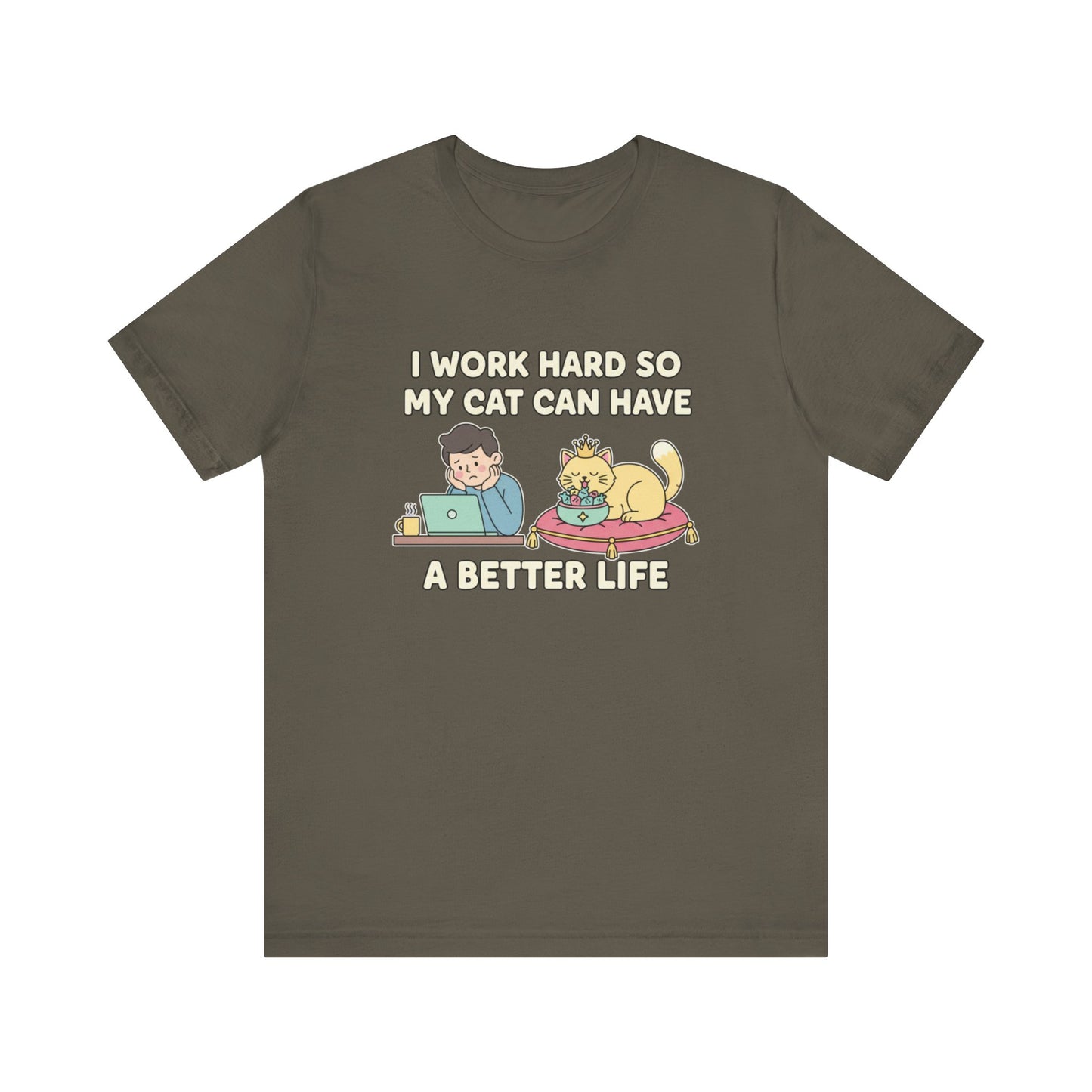 I Work Hard So My Cat Can Have A Better Life Tee