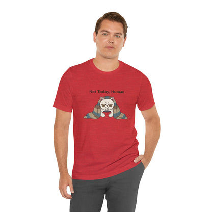Not Today, Human Graphic Tee