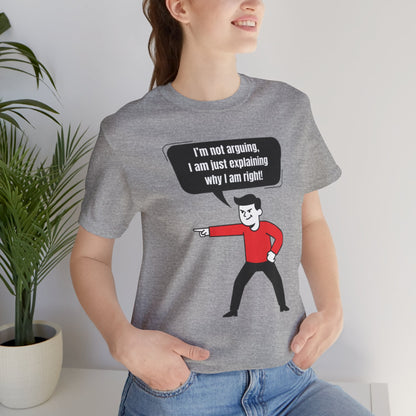 I'm Not Arguing Tee