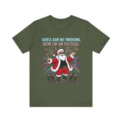 Santa Saw Me Twerking  Tee