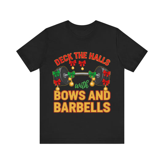 Deck the Halls With Bows and Barbells Tee