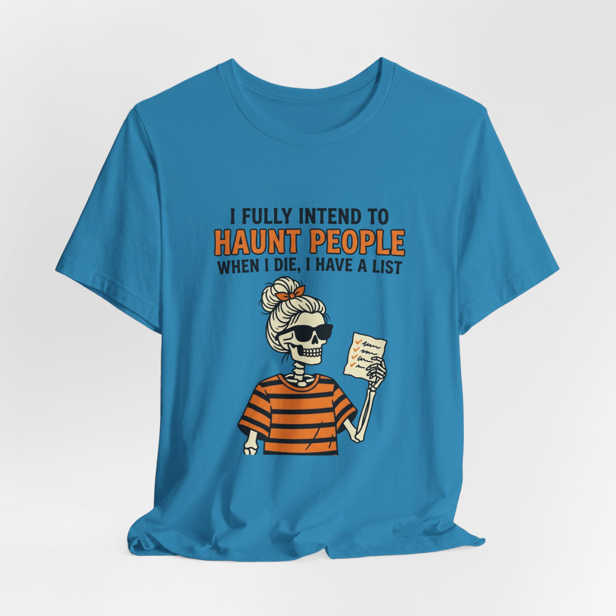 Halloween Skeleton Tee — “I Fully Intend to Haunt People” Graphic Shirt