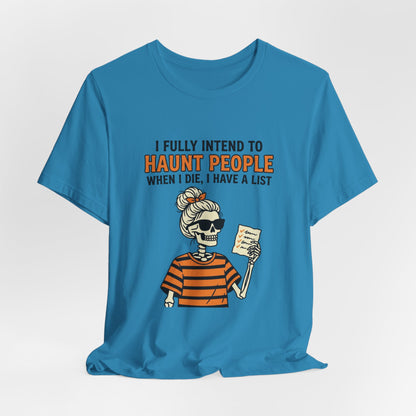 Halloween Skeleton Tee — “I Fully Intend to Haunt People” Graphic Shirt