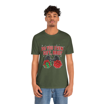 Do You Even Gift, Bro? T-Shirt