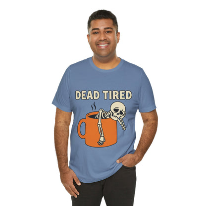 Dead Tired Tee – Funny Skeleton in Coffee Mug Graphic T-Shirt