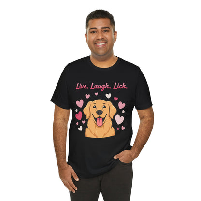 Golden Retriever Live, Laugh, Lick Tee
