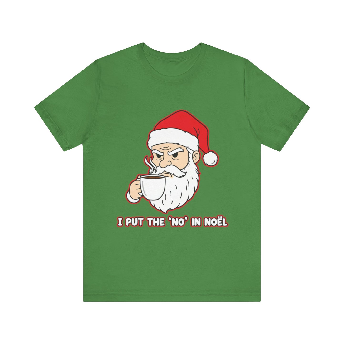 I Put the 'No' in Noël - Funny Santa Tee
