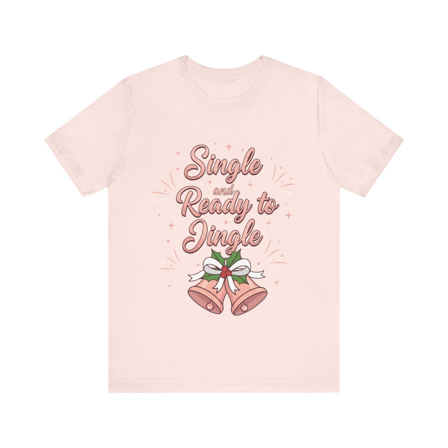 Single and Ready to Jingle T-Shirt