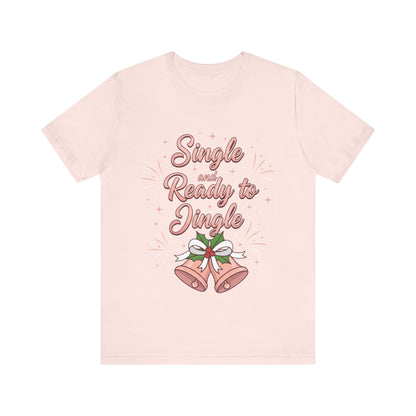 Single and Ready to Jingle T-Shirt