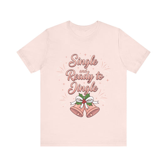 Single and Ready to Jingle T-Shirt