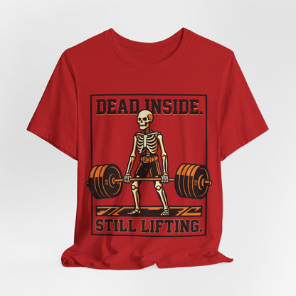 Dead Inside Still Lifting T-Shirt — Skeleton Weightlifting Gym Tee