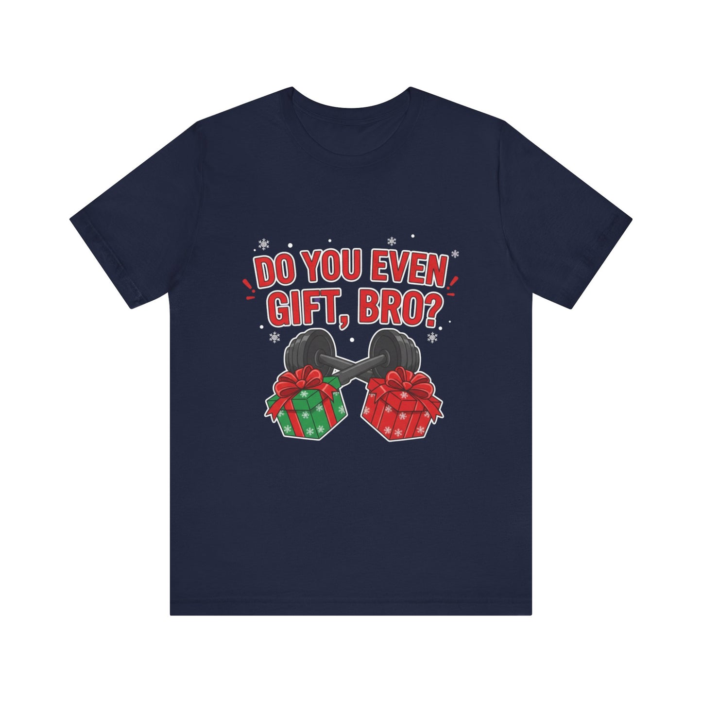 Do You Even Gift, Bro? T-Shirt