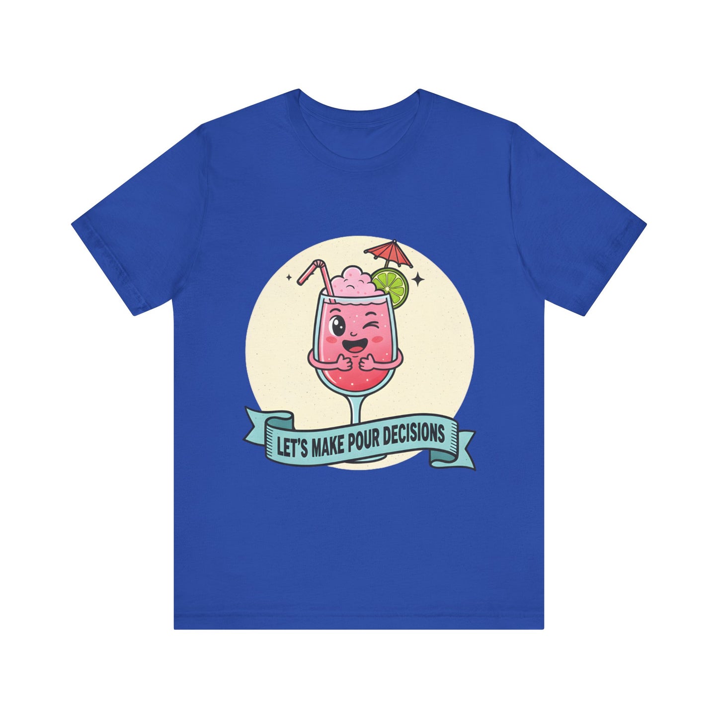 Let's Make Pour Decisions Tee