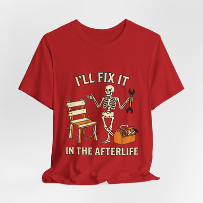 I’ll Fix It in the Afterlife Skeleton Mechanic T-Shirt