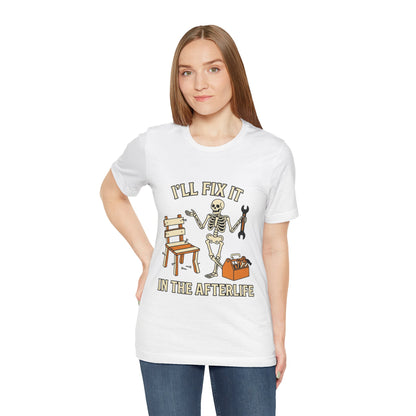 I’ll Fix It in the Afterlife Skeleton Mechanic T-Shirt