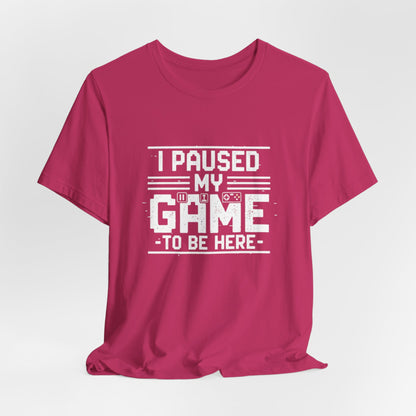 I Paused My Game Unisex Tee