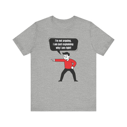 I'm Not Arguing Tee