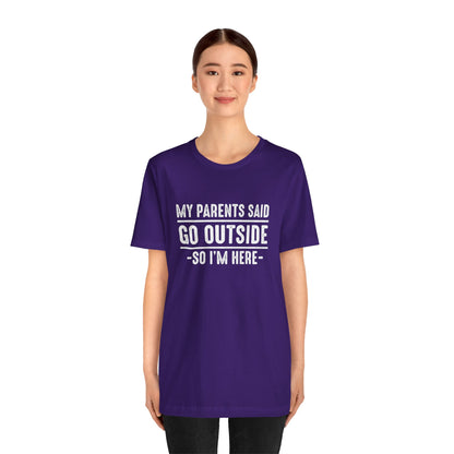 My Parents Said Go Outside Tee