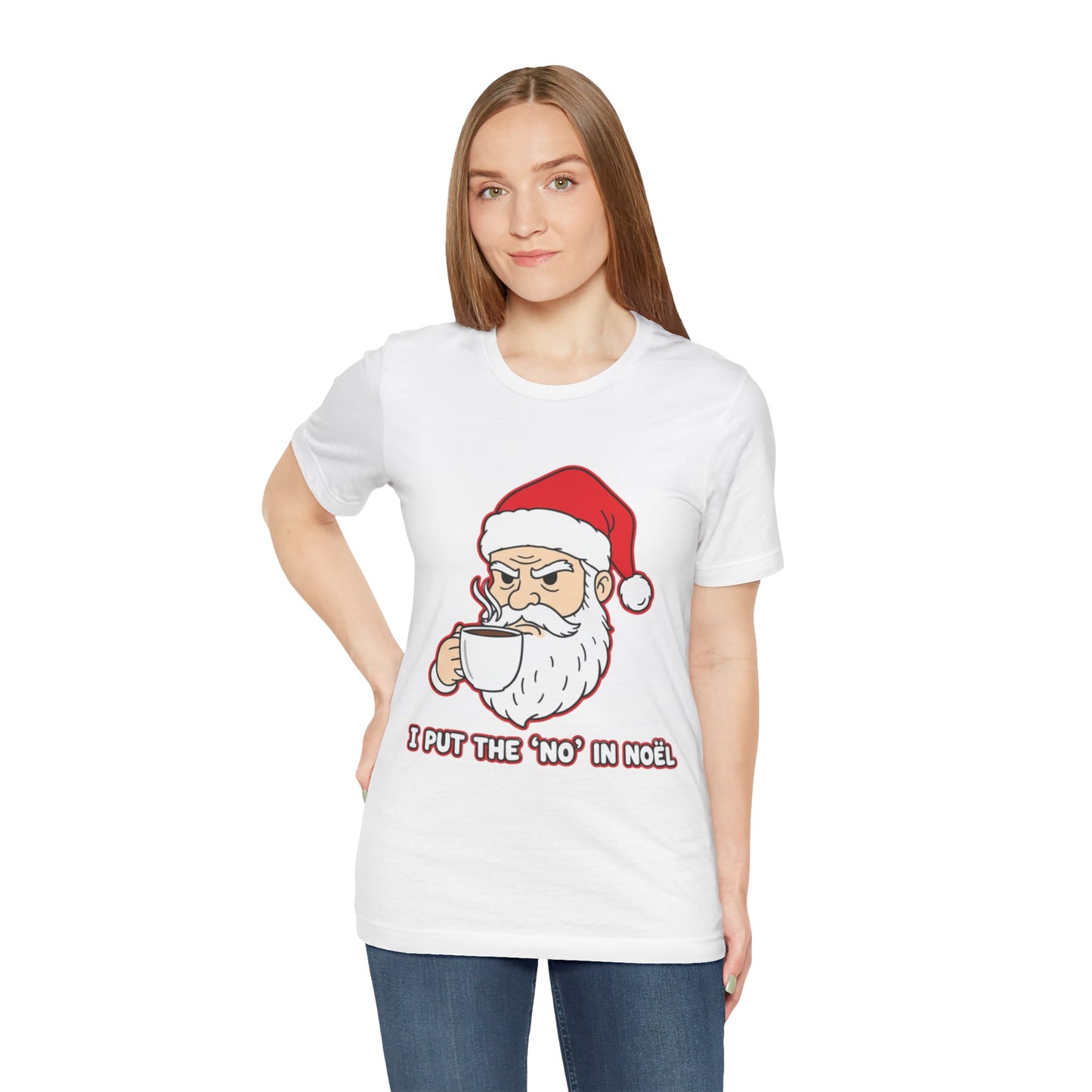 I Put the 'No' in Noël - Funny Santa Tee