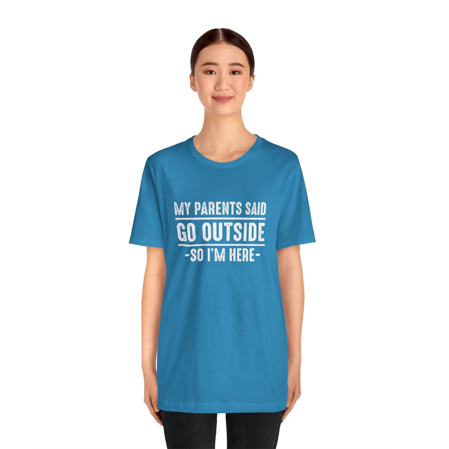 My Parents Said Go Outside Tee