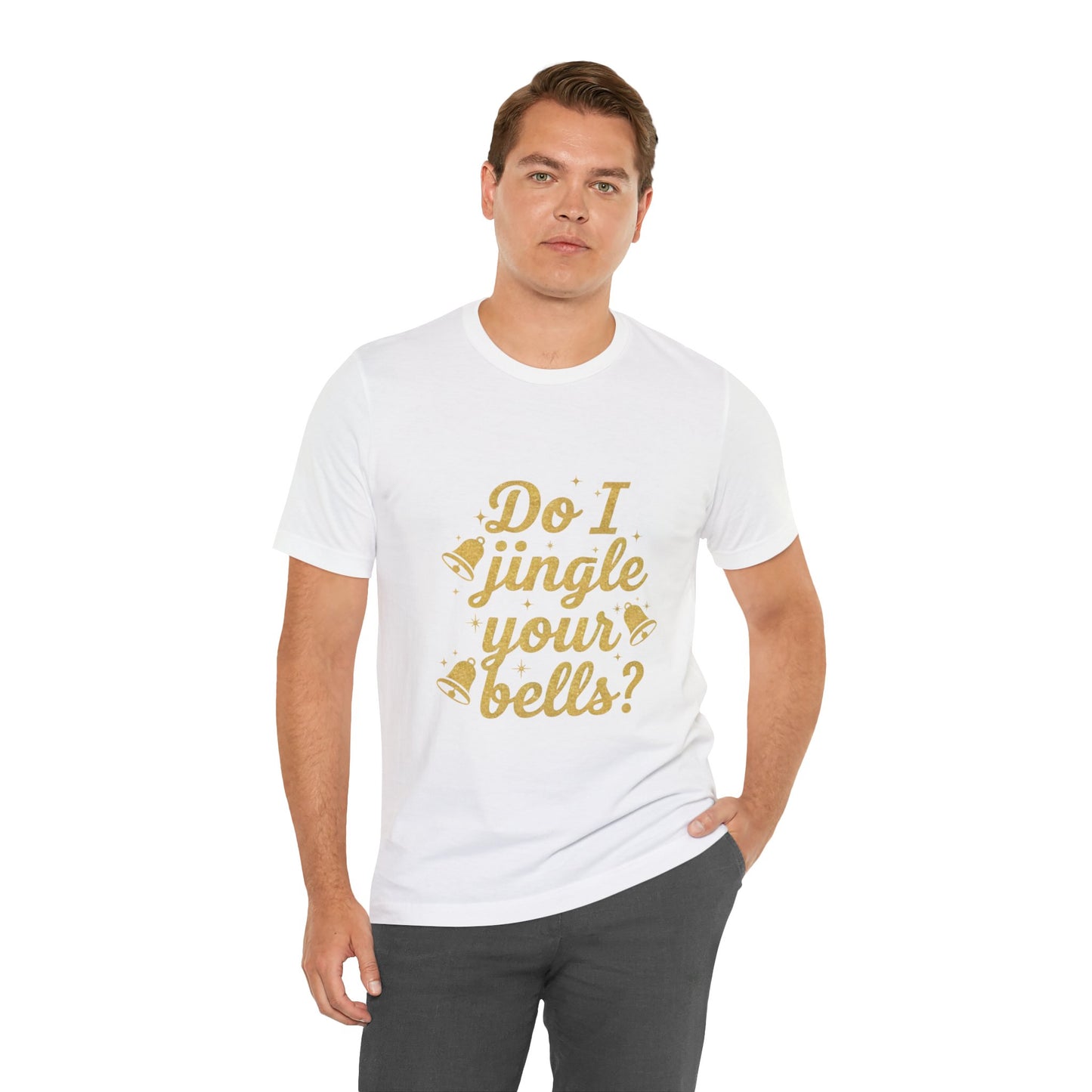 Do I Jingle Your Bells Christmas Tee