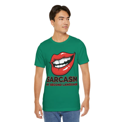 Sarcasm My Second Language Unisex Tee