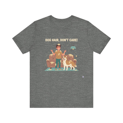 Dog Hair Don't Care T-Shirt