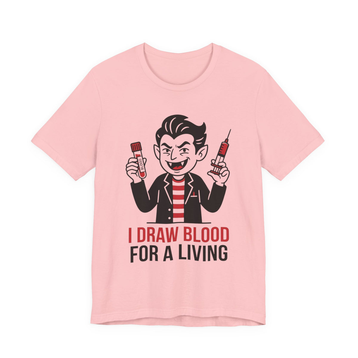Phlebotomy T-Shirt – "I Draw Blood for a Living" Funny Vampire Nurse Halloween Tee