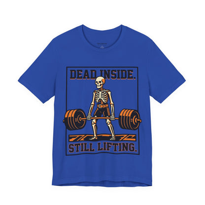 Dead Inside Still Lifting T-Shirt — Skeleton Weightlifting Gym Tee
