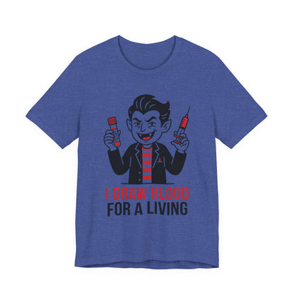 Phlebotomy T-Shirt – "I Draw Blood for a Living" Funny Vampire Nurse Halloween Tee
