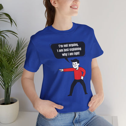 I'm Not Arguing Tee
