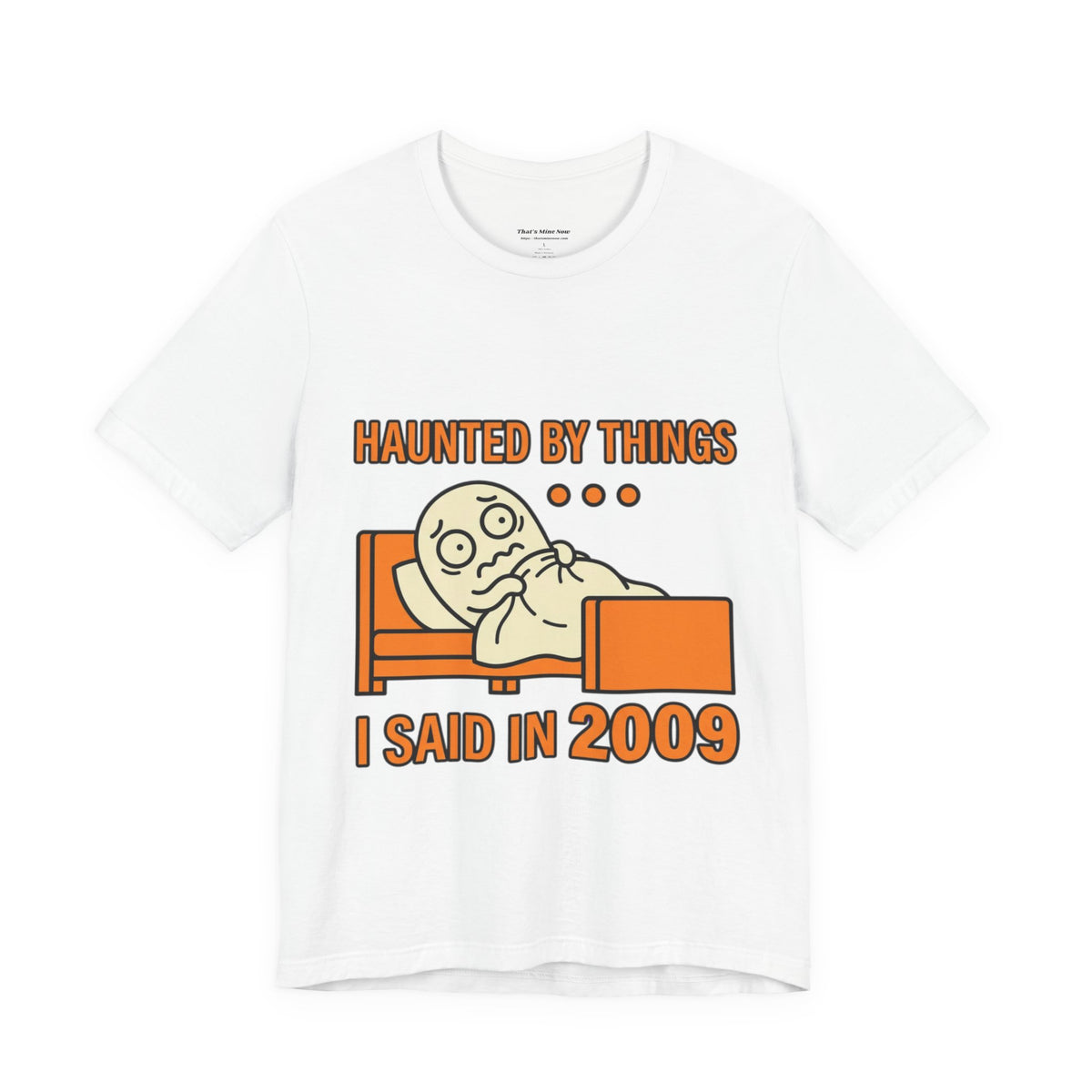 Haunted by Things I Said in 2009 Funny Halloween T-Shirt