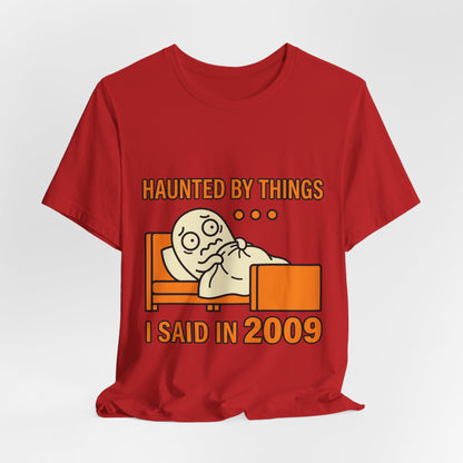 Haunted by Things I Said in 2009 Funny Halloween T-Shirt