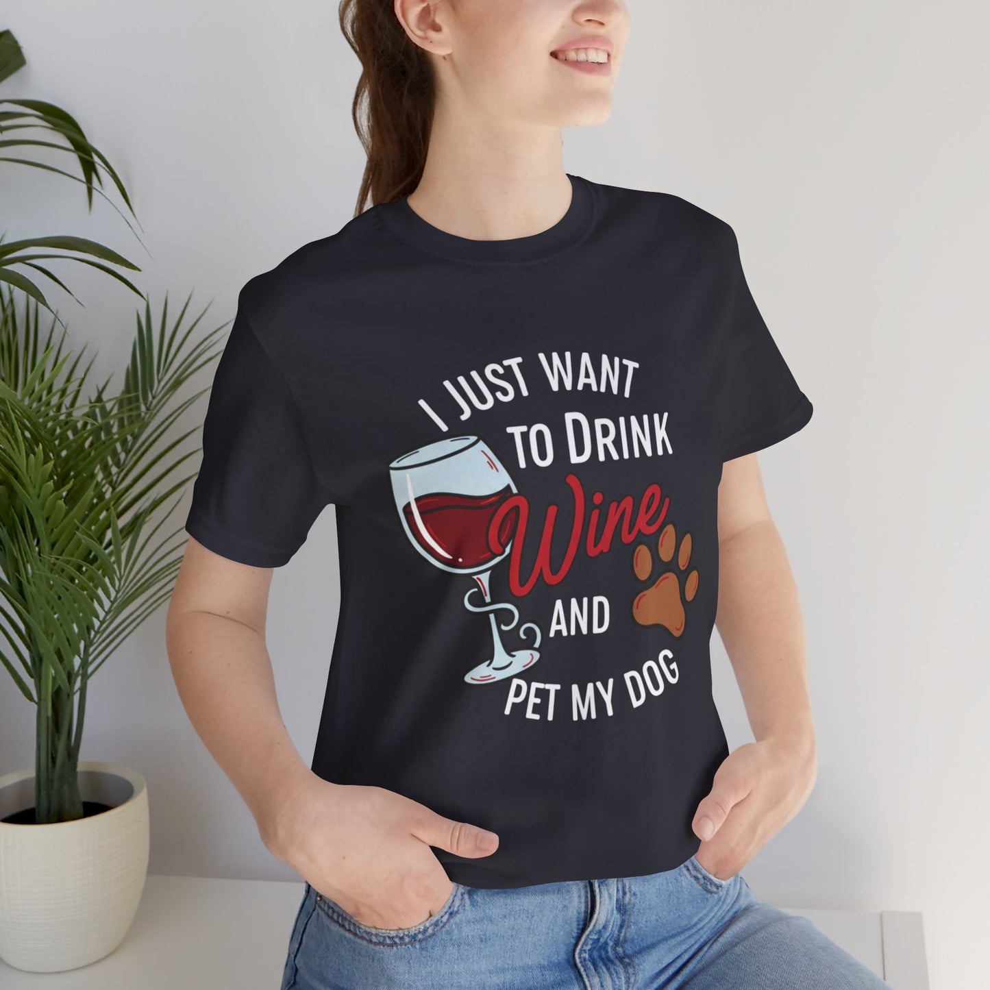 I Just Want To Drink Wine And Pet My Dog Tee