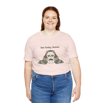 Not Today, Human Graphic Tee