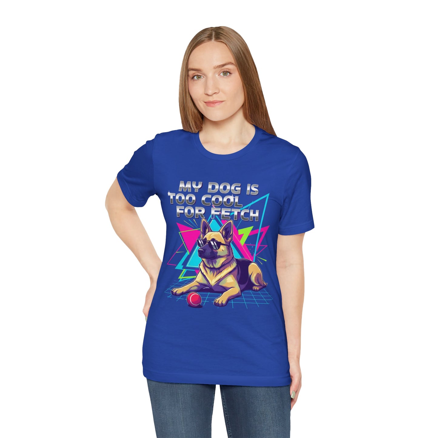 My Dog is Too Cool for Fetch Unisex T-Shirt