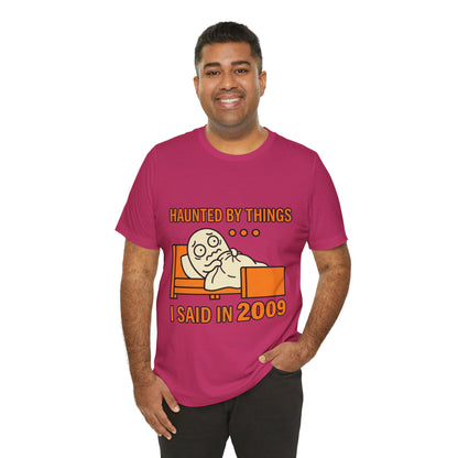Haunted by Things I Said in 2009 Funny Halloween T-Shirt